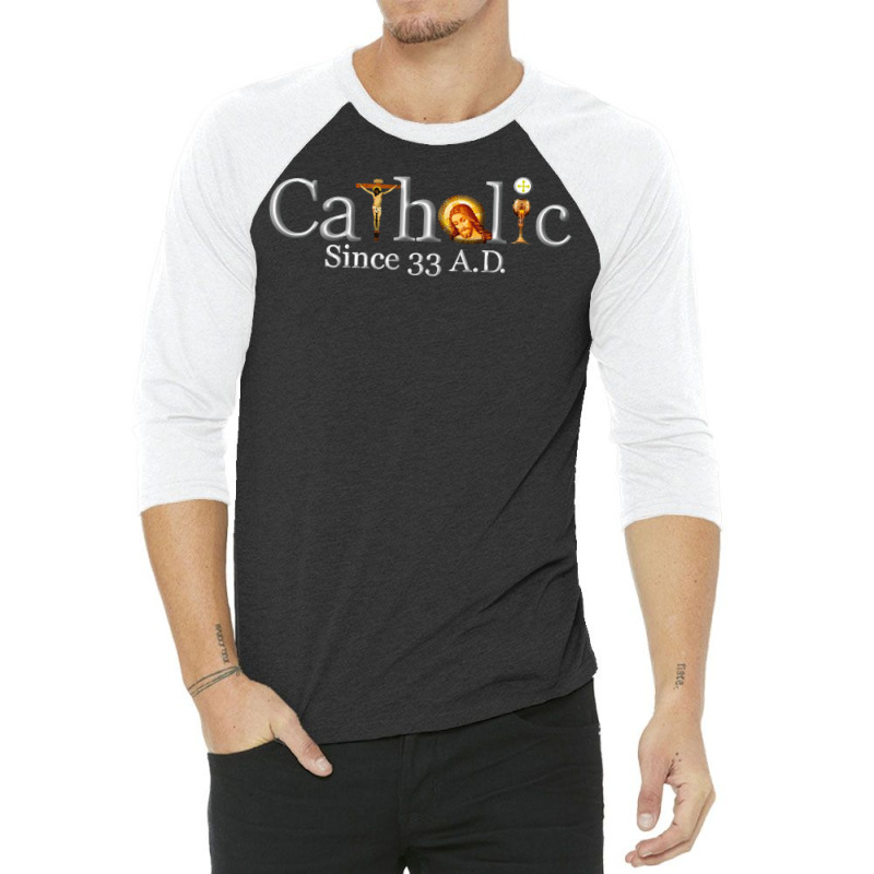 Catholic Since 33 Ad T Shirt 3/4 Sleeve Shirt | Artistshot