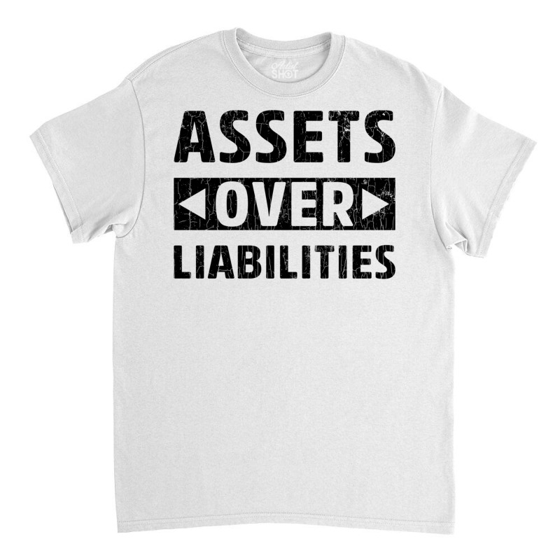 Assets Over Liabilities Funny Accounting Accountant Graphic Pullover H Classic T-shirt by cm-arts | Artistshot