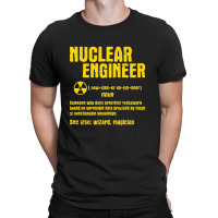 Nuclear Engineer T-shirt | Artistshot