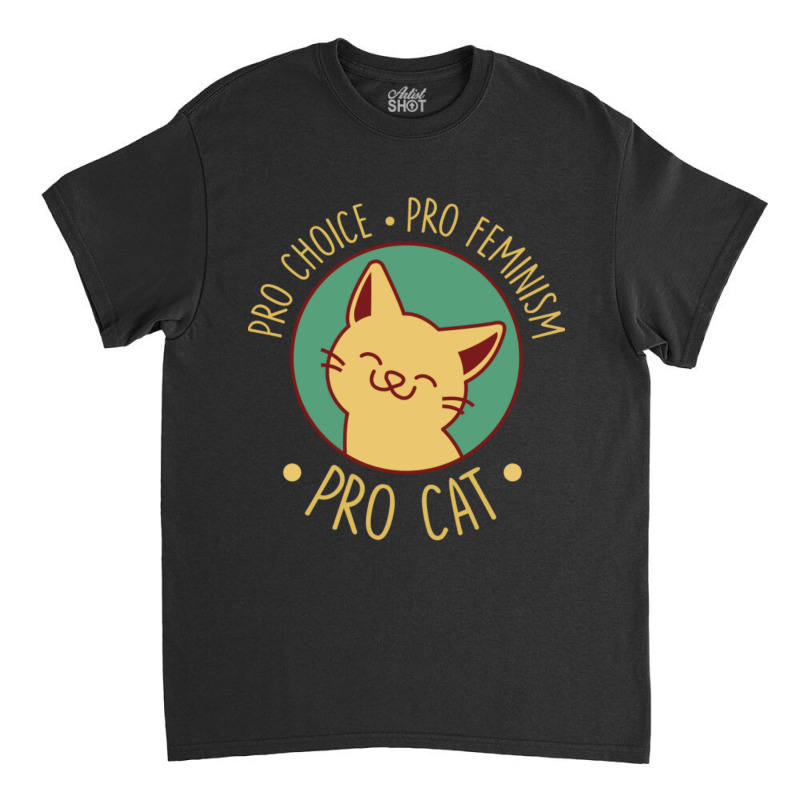 Pro Choice Pro Feminism Pro Cat Classic T-shirt by atereabag | Artistshot