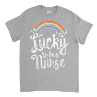 Lucky To Be A Nurse School St Patricks Day Gift Classic T-shirt | Artistshot