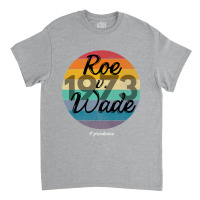 Protect Roe V Wade 1973 Pro Choice Women Empowerment Premium Classic T-shirt | Artistshot