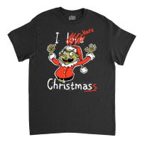 Grinch Hates Christmas, Grinch Hate Christmas, Grinch Hates, Christmas Classic T-shirt | Artistshot