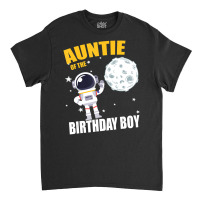 Auntie Of The Astronaut Birthday Boy Matching Classic T-shirt | Artistshot