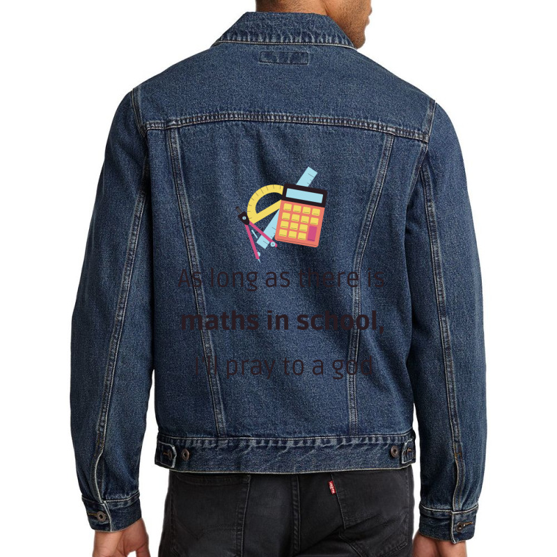 As Long As There Is Maths, I_ll Pray To A God - Funny Back To School M Men Denim Jacket | Artistshot