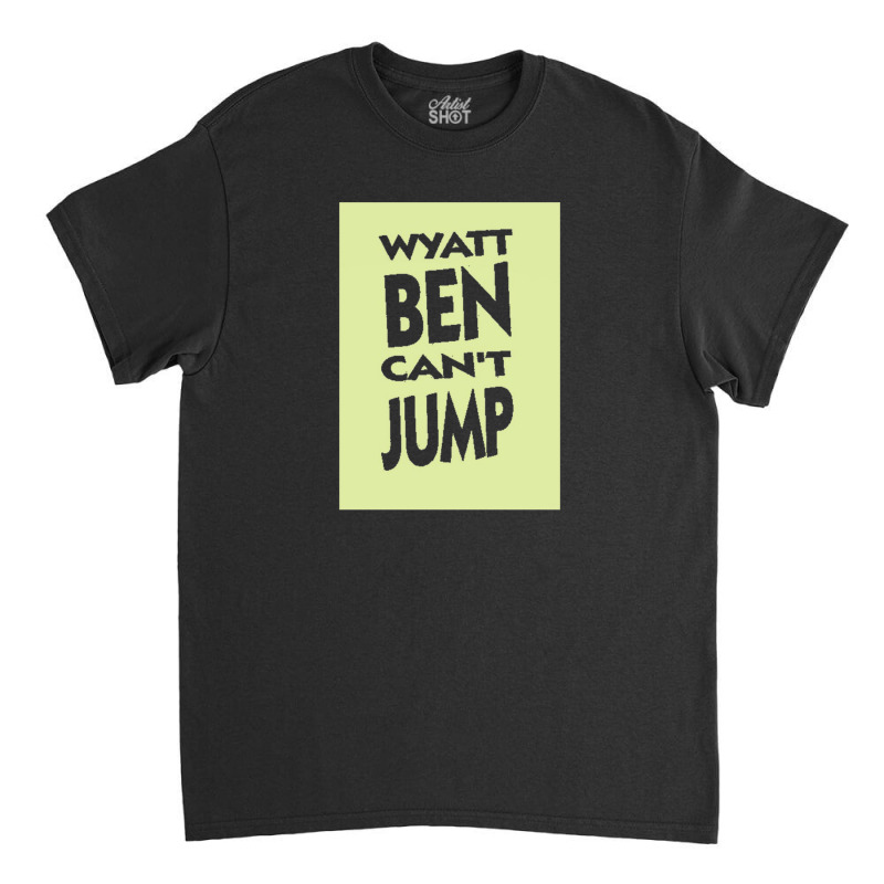 Wyatt Ben Can't Jump   Park And Recreation Humour Classic T-shirt by cm-arts | Artistshot