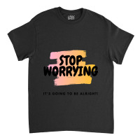 Stop Worrying Classic T-shirt | Artistshot