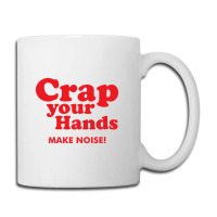 Crap Your Hands Coffee Mug | Artistshot