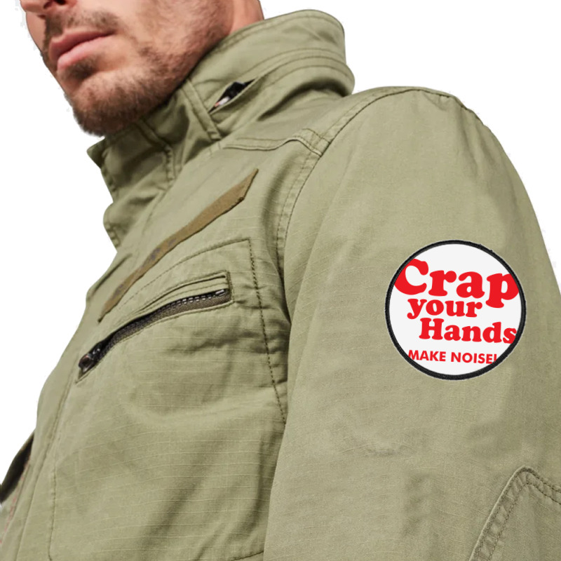 Crap Your Hands Round Patch | Artistshot