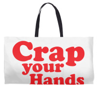 Crap Your Hands Weekender Totes | Artistshot