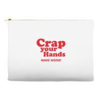 Crap Your Hands Accessory Pouches | Artistshot