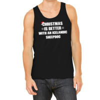 Christmas Is Better With A Icelandic Sheepdog Dog Tank Top | Artistshot