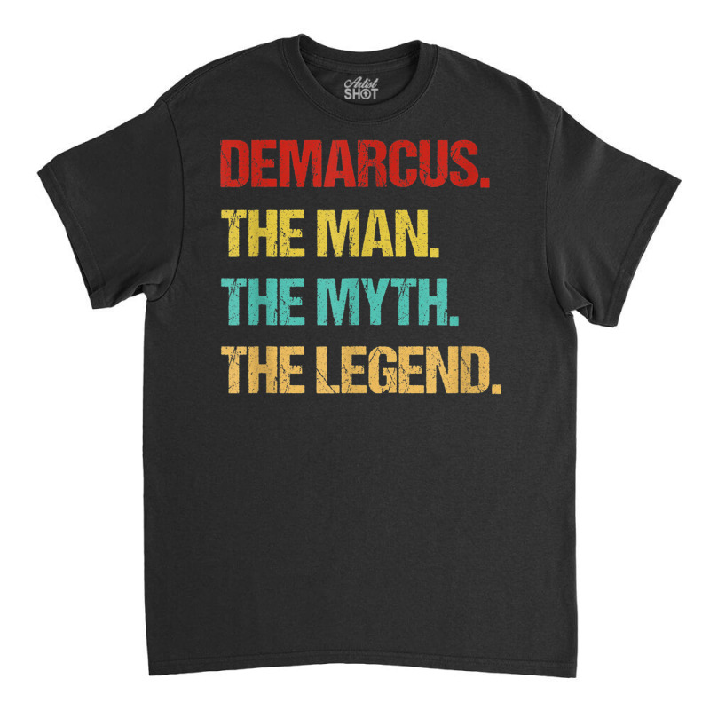 Mens Demarcus The Man The Myth The Legend T Shirt Classic T-shirt by cm-arts | Artistshot