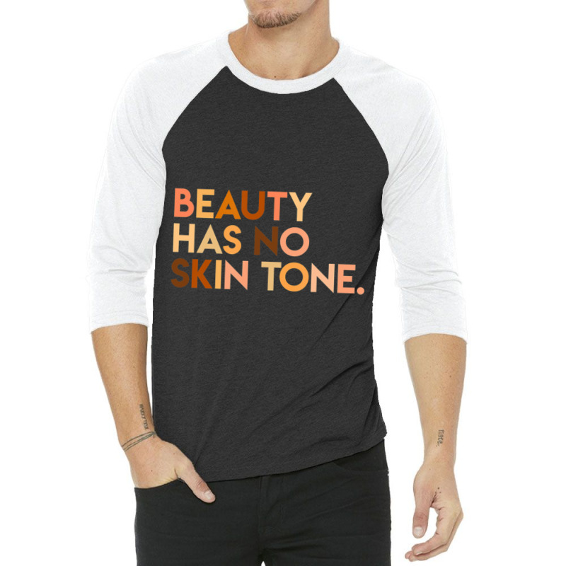 Beauty Has No Skin Tone Melanin Slogan Unisex 3/4 Sleeve Shirt | Artistshot