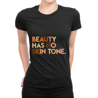 Beauty Has No Skin Tone Melanin Slogan Unisex Ladies Fitted T-shirt | Artistshot