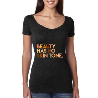 Beauty Has No Skin Tone Melanin Slogan Unisex Women's Triblend Scoop T-shirt | Artistshot