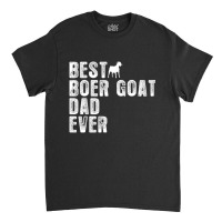 Best Boer Goat Dad Ever Classic T-shirt | Artistshot