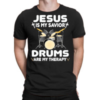 Jesus Is My Savior Drums, Are My Therapy Drums Lover, Drums Lover, Dru T-shirt | Artistshot