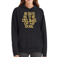 Jesus Is The Anchor Of My Soul, Christian Quote, Jesus Is The Anchor,  Vintage Hoodie | Artistshot