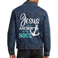 Jesus Is The Anchor Of My Soul, Jesus Is The Anchor, My Soul, The Anch Men Denim Jacket | Artistshot