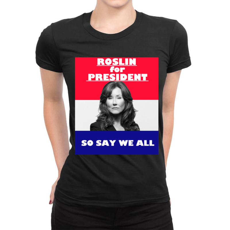 Battlestar Galactica Roslin For President Ladies Fitted T-Shirt by cm-arts | Artistshot