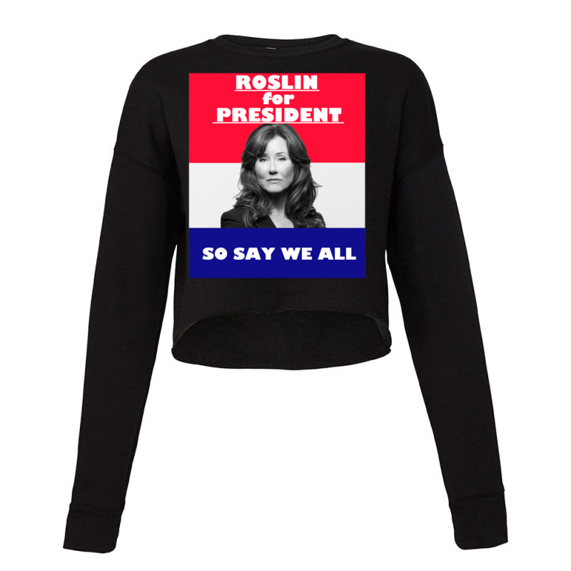 Battlestar Galactica Roslin For President Cropped Sweater by cm-arts | Artistshot