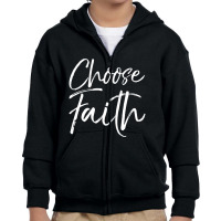 Cute Christian Faithfulness Gift Choose Faith Youth Zipper Hoodie | Artistshot