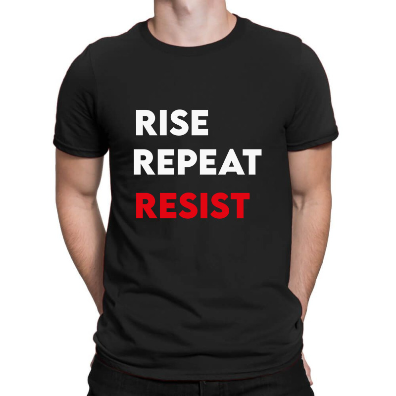 Rise Resist Repeat T-shirt | Artistshot