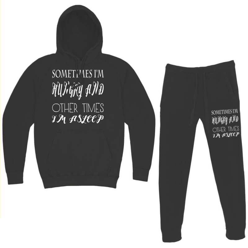 Funny Sometimes Im Hungry And Other Times Im Asleep Hoodie & Jogger Set | Artistshot