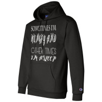 Funny Sometimes Im Hungry And Other Times Im Asleep Champion Hoodie | Artistshot