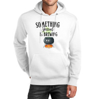 Something Special Is Brewing Unisex Hoodie | Artistshot