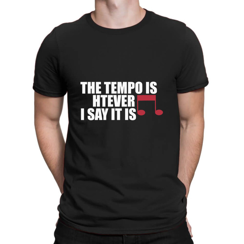 The Tempo Is Whatever I Say It Is Relaxed Fit T-shirt | Artistshot