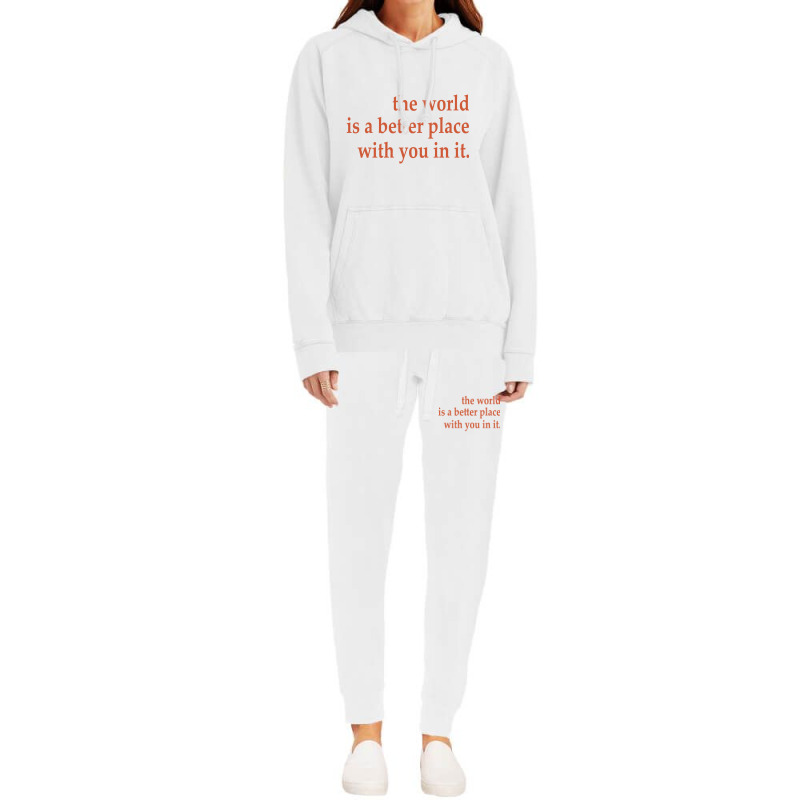 The World Is A Better Place With You In It Hoodie & Jogger Set | Artistshot