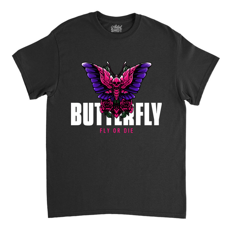 Butterfly Fly Or Die, Butterfly Fly Or Die Vintage, Butterfly Fly Or D Classic T-shirt by SHOPTTTTR5 | Artistshot