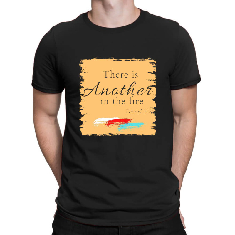 There Is Another In The Fire T-shirt | Artistshot