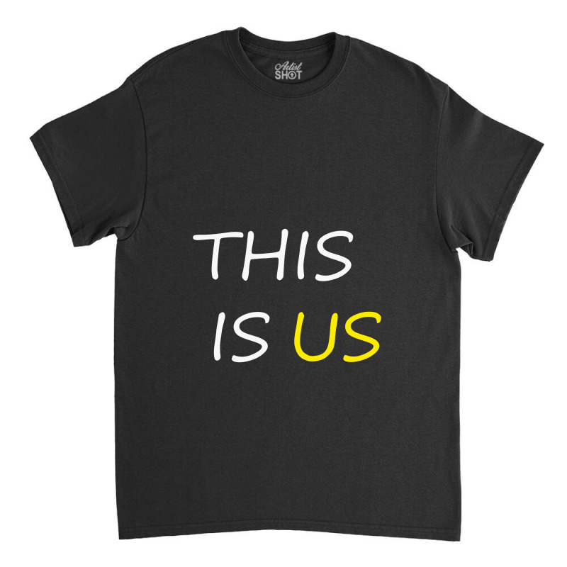 This Is Us Classic T-shirt | Artistshot