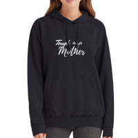 Tough As A Mother Vintage Hoodie | Artistshot