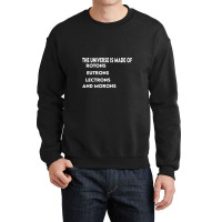 Universe Is Made Of Protons Neutrons Electrons And Morons, Funny Gift Crewneck Sweatshirt | Artistshot