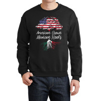 American Grown With Mexican Roots Born In Mexico Crewneck Sweatshirt | Artistshot