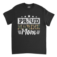 Proud Marine Military Veteran Mom Mama Mommy Mother's Day T Shirt Classic T-shirt | Artistshot