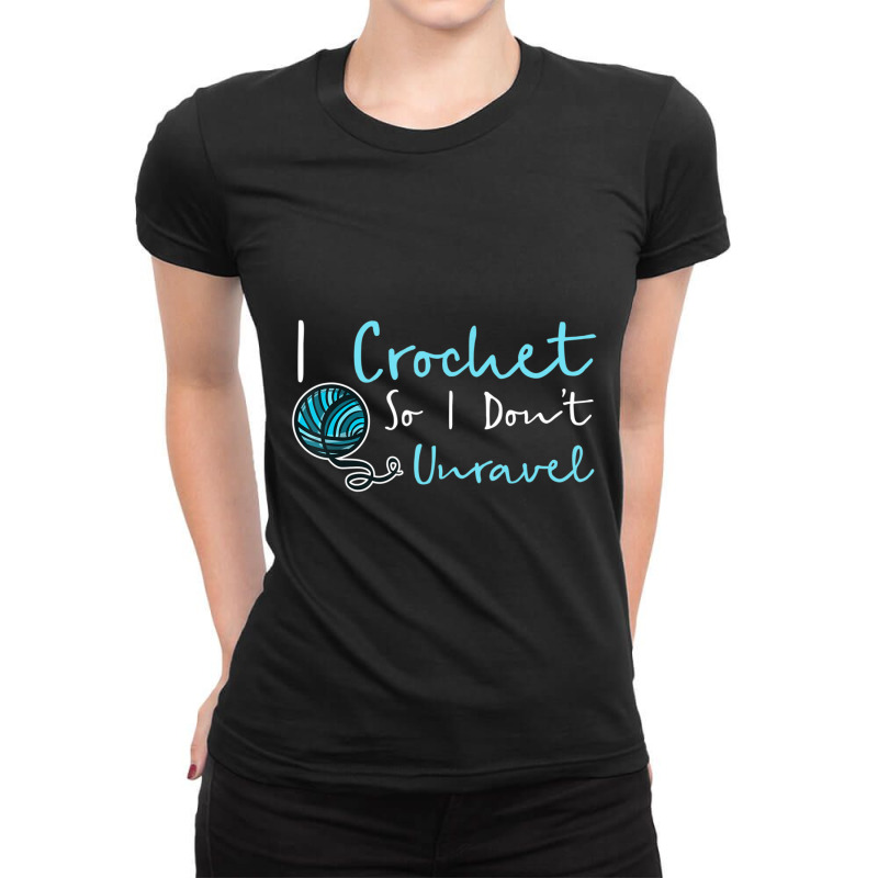 Crochet I Crochet So I Don't Unravel Ball Yarn Ladies Fitted T-Shirt by Kemriban527 | Artistshot