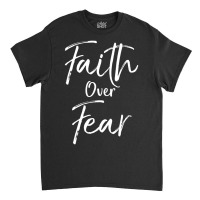 Cute Christian Worship Gift Men's Faith Over Fear Classic T-shirt | Artistshot