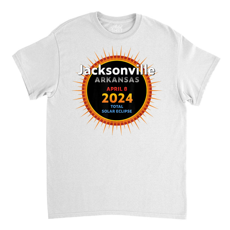 Jacksonville Arkansas Ar Total Solar Eclipse 2024  2  T Shirt Classic T-shirt by cm-arts | Artistshot