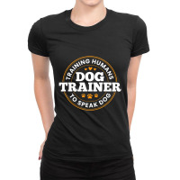 Dog Trainer Training Humans To Speak Dog Dog Training Ladies Fitted T-shirt | Artistshot