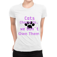 Cats Choose Us, We Don_t Own Them Ladies Fitted T-shirt | Artistshot