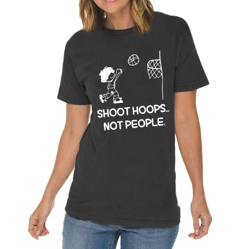 Shoot Hoops Not People For Dark Vintage T-Shirt by Edithallenbb | Artistshot