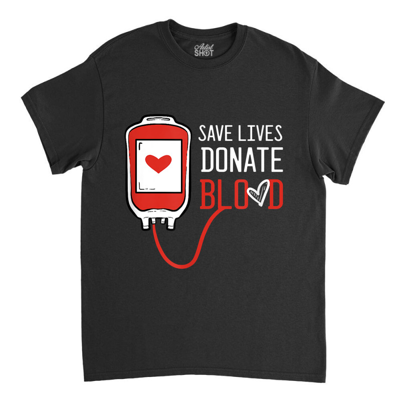 Blood Donor Phlebotomy Kit Donation Save Lives Donate Blood Classic T-shirt by OliviaStoica | Artistshot