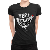 Cool Sarcastic Yep I Talk To Chickens Ladies Fitted T-shirt | Artistshot