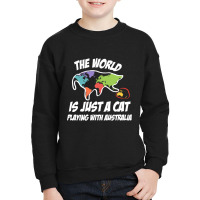 The World Is Just A Cat Playing With Australia Youth Sweatshirt | Artistshot