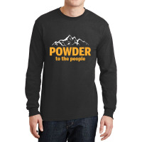 Powder To The People For Dark Long Sleeve Shirts | Artistshot